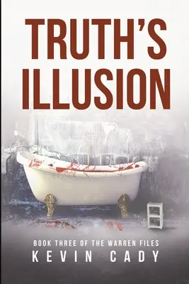 Truth's Illusion: Cartea a treia din Dosarele Warren - Truth's Illusion: Book Three of The Warren Files