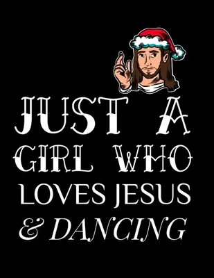 Doar o fată care îl iubește pe Isus și dansul: Gratitude & Thankful Journal For Christian Women To Write In Christmas Bible Verse Notes, Devotions & Scriptu - Just A Girl Who Loves Jesus And Dancing: Gratitude & Thankful Journal For Christian Women To Write In Christmas Bible Verse Notes, Devotions & Scriptu