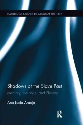 Umbrele trecutului sclavagist: Memorie, patrimoniu și sclavie - Shadows of the Slave Past: Memory, Heritage, and Slavery