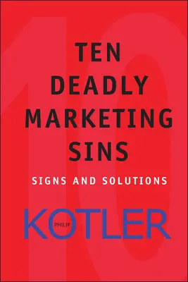 Zece păcate capitale ale marketingului: Semne și soluții - Ten Deadly Marketing Sins: Signs and Solutions