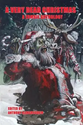 Un Crăciun foarte mort: O antologie zombie - A Very Dead Christmas: A Zombie Anthology
