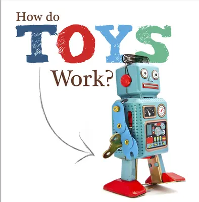 Cum funcționează jucăriile? - How Do Toys Work?