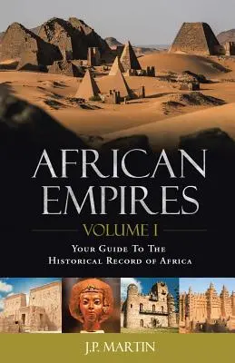 Imperiile africane: Volumul 1: Ghidul dvs. pentru înregistrarea istorică a Africii - African Empires: Volume 1: Your Guide To The Historical Record of Africa
