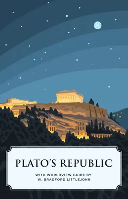 Republica lui Platon (Canon Classics Worldview Edition) - Plato's Republic (Canon Classics Worldview Edition)