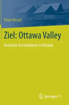 Ziel: Valea Ottawa: Deutsche Auswanderer în Kanada - Ziel: Ottawa Valley: Deutsche Auswanderer in Kanada