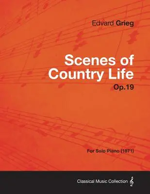 Scenes of Country Life Op.19 - Pentru pian solo (1871) - Scenes of Country Life Op.19 - For Solo Piano (1871)