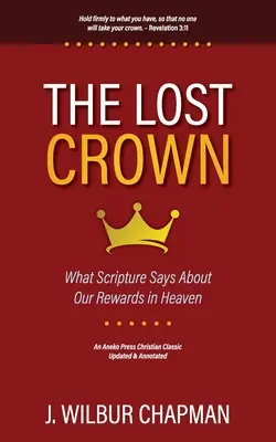 Coroana pierdută: Ce spune Scriptura despre recompensele noastre în cer - The Lost Crown: What Scripture Says About Our Rewards in Heaven