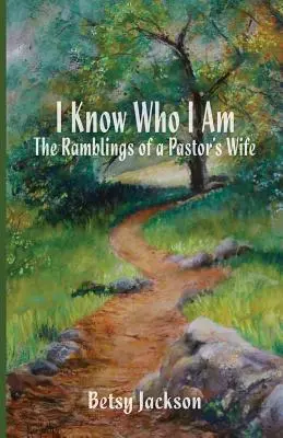 Știu cine sunt: Răzvrătirile soției unui pastor - I Know Who I Am: The Ramblings of a Pastor's Wife