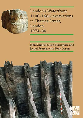 London's Waterfront 1100-1666: Excavații în Thames Street, Londra, 1974-84 - London's Waterfront 1100-1666: Excavations in Thames Street, London, 1974-84