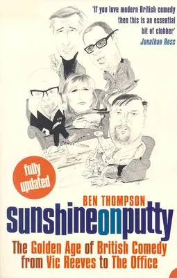 Sunshine on Putty: Epoca de aur a comediei britanice, de la Vic Reeves la The Office - Sunshine on Putty: The Golden Age of British Comedy, from Vic Reeves to the Office