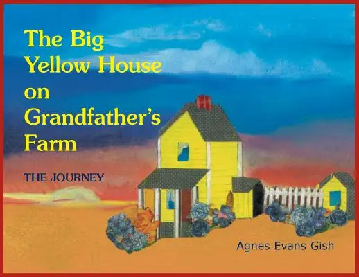 Călătorie: Casa mare galbenă de la ferma bunicului - Journey: The Big Yellow House on Grandfather's Farm