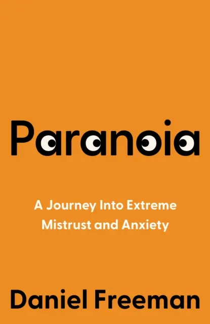 Paranoia - O călătorie în neîncredere și anxietate extremă - Paranoia - A Journey into Extreme Mistrust and Anxiety