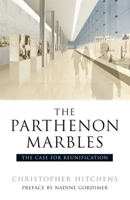 Marmurile Parthenonului: Argumente în favoarea reunificării - The Parthenon Marbles: The Case for Reunification