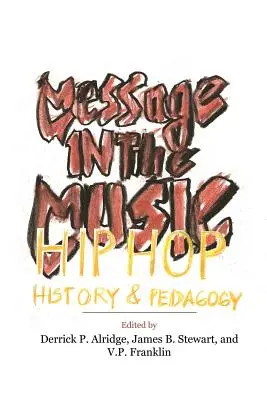 Mesaj în muzică: Hip Hop, istorie și pedagogie - Message in the Music: Hip Hop, History, and Pedagogy
