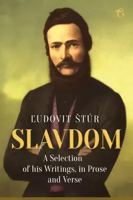 Slavdom: O selecție a scrierilor sale, în proză și versuri - Slavdom: A Selection of his Writings, in Prose and Verse