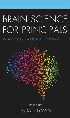 Știința creierului pentru directori: Ce trebuie să știe liderii școlari - Brain Science for Principals: What School Leaders Need to Know
