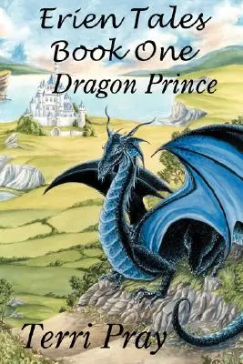Erien Tales Book One: Prințul dragon - Erien Tales Book One: The Dragon Prince
