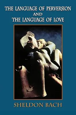 Limbajul perversiunii și limbajul iubirii - The Language of Perversion and the Language of Love