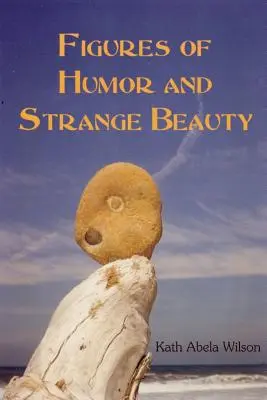 Figuri de umor și frumusețe ciudată - Figures of Humor and Strange Beauty