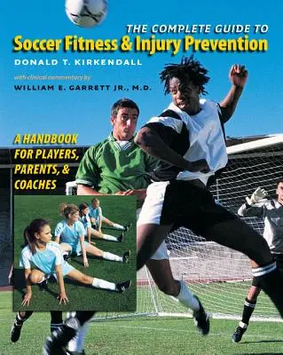 Ghidul complet pentru fitness și prevenirea rănilor în fotbal: Un manual pentru jucători, părinți și antrenori - The Complete Guide to Soccer Fitness and Injury Prevention: A Handbook for Players, Parents, and Coaches