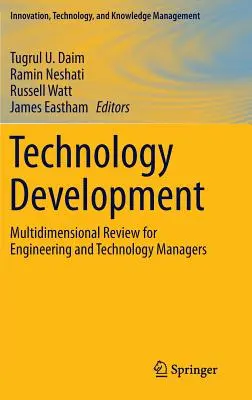 Dezvoltarea tehnologiei: Revizuire multidimensională pentru managerii din inginerie și tehnologie - Technology Development: Multidimensional Review for Engineering and Technology Managers
