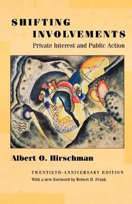 Shifting Involvements: Interesul privat și acțiunea publică - Ediția a XX-a aniversară - Shifting Involvements: Private Interest and Public Action - Twentieth-Anniversary Edition