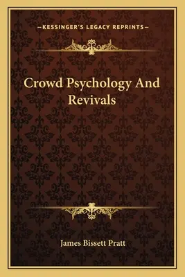 Psihologia mulțimilor și revivalurile - Crowd Psychology And Revivals