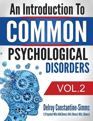 O introducere în tulburările psihologice comune: Volume 2 - An Introduction To Common Psychological Disorders: Volume 2