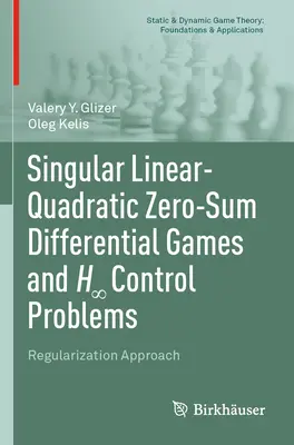 Singular Linear-Quadratic Zero-Sum Differential Games and H∞ Control Problems: Abordarea regularizării - Singular Linear-Quadratic Zero-Sum Differential Games and H∞ Control Problems: Regularization Approach