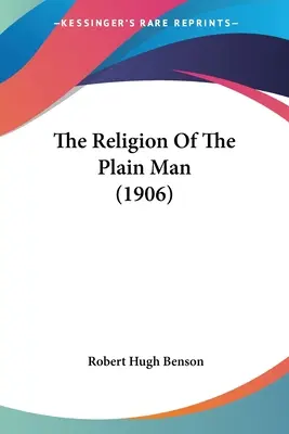 Religia omului simplu (1906) - The Religion Of The Plain Man (1906)