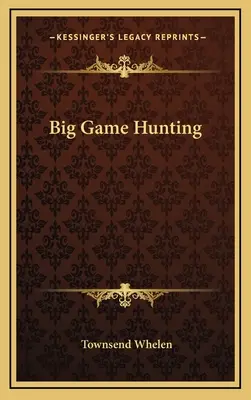 Vânătoare de vânat mare - Big Game Hunting