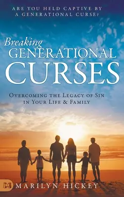 Breaking Generational Curses: Depășirea moștenirii păcatului în viața și familia ta - Breaking Generational Curses: Overcoming the Legacy of Sin in Your Life and Family