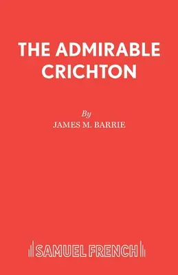 Admirabilul Crichton - The Admirable Crichton