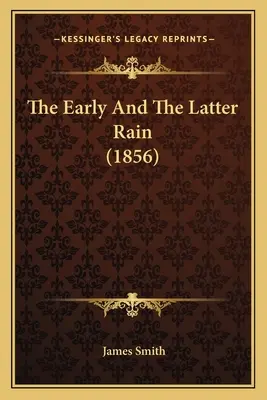 Ploaia timpurie și ploaia târzie (The Early And The Latter Rain) (1856) - The Early And The Latter Rain (1856)