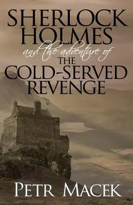 Sherlock Holmes și aventura răzbunării servite la rece (Sherlock Holmes and the Adventure of the Cold-Served Revenge) - Sherlock Holmes and the Adventure of the Cold-Served Revenge