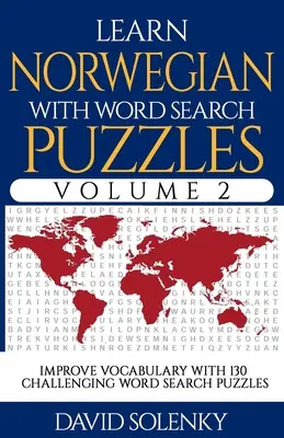 Learn Norwegian with Word Search Puzzles Volume 2: Învățați vocabularul limbii norvegiene cu 130 de puzzle-uri bilingve provocatoare de căutare a cuvintelor pentru toate vârstele - Learn Norwegian with Word Search Puzzles Volume 2: Learn Norwegian Language Vocabulary with 130 Challenging Bilingual Word Find Puzzles for All Ages