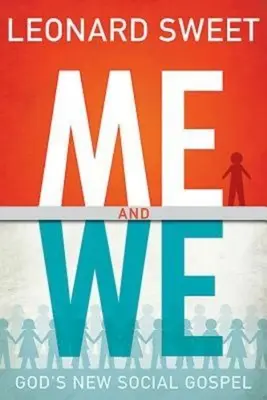 Eu și noi: Noua Evanghelie socială a lui Dumnezeu - Me and We: God's New Social Gospel