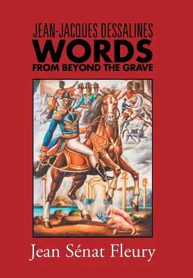 Jean-Jacques Dessalines: Cuvinte de dincolo de mormânt - Jean-Jacques Dessalines: Words from Beyond the Grave
