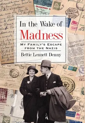 În urma nebuniei: Evadarea familiei mele din fața naziștilor - In the Wake of Madness: My Family's Escape from the Nazis