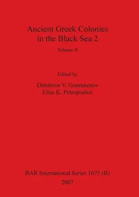 Coloniile antice grecești din Marea Neagră 2, volumul II - Ancient Greek Colonies in the Black Sea 2, Volume II