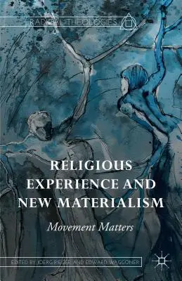 Experiența religioasă și noul materialism: Mișcarea contează - Religious Experience and New Materialism: Movement Matters