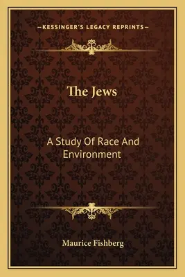 Evreii: Un studiu al rasei și mediului - The Jews: A Study Of Race And Environment