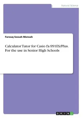 Calculator Tutor pentru Casio fx-991ES/Plus. Pentru utilizarea în licee - Calculator Tutor for Casio fx-991ES/Plus. For the use in Senior High Schools