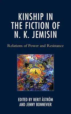 Înrudirea în ficțiunea lui N. K. Jemisin: Relații de putere și rezistență - Kinship in the Fiction of N. K. Jemisin: Relations of Power and Resistance