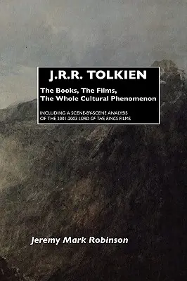 J.R.R. Tolkien: Cărțile, filmele, întregul fenomen cultural: The Books, the Films, the Whole Cultural Phenomenon - J.R.R. Tolkien: The Books, the Films, the Whole Cultural Phenomenon