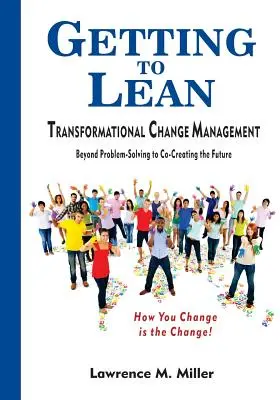 Getting to Lean - Managementul schimbării transformaționale - Getting to Lean - Transformational Change Management