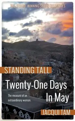 Douăzeci și una de zile în mai: Standing Tall, Cartea a doua - Twenty-One Days In May: Standing Tall, Book Two