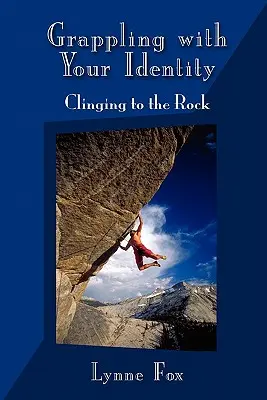 Confruntarea cu identitatea ta - Agățându-te de stâncă - Grappling with Your Identity - Clinging to the Rock