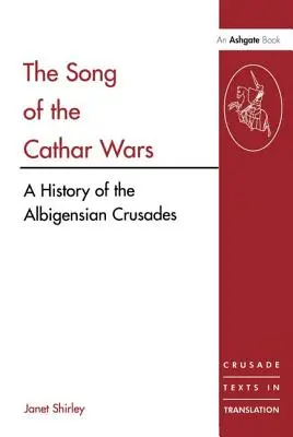 Cântecul războaielor cathare: O istorie a cruciadei albigenziene - The Song of the Cathar Wars: A History of the Albigensian Crusade