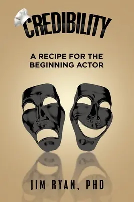 Credibilitate: O rețetă pentru actorul începător - Credibility: A Recipe for the Beginning Actor
